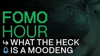 FOMO HOUR 204 - MOODENG MOO-NING!