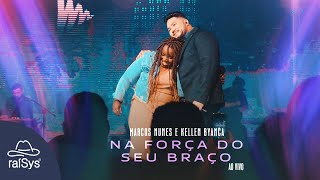 Marcos Nunes e Kellen Byanca | Na Força do seu Braço [Clipe Oficial]