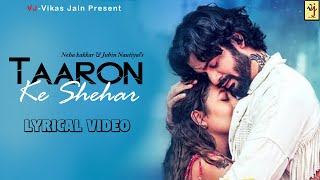 Taaron ke shehar | Jubin Nautiyal | Neha Kakkar | Jaani |Lyrics | Lyrical Video | VJ-Vikas jain