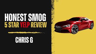 Honest Smog 5 Star Yelp Review  - Chris G.