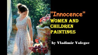 Innocence - Woman and Children Paintings by "Vladimir Volegov"