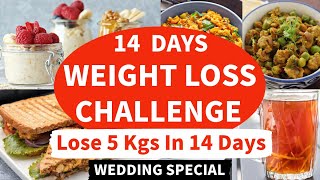 14 Days Hard Challenge Diet Plan For Weight Loss | Wedding Diet Plan | Lose 5 Kgs In 14 Days