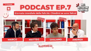 Ep.7 S3 | Giornata mondiale della felicità: Chiedimi se sono felice! #marketing #podcast #happiness