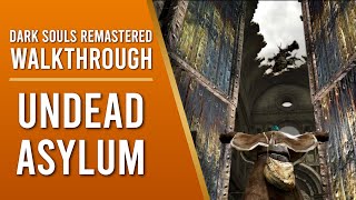 Dark Souls Remastered - WALKTHROUGH - Part 1 - The Undead Asylum and Asylum Demon Boss