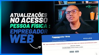 EMPREGADOR WEB- ATUALIZAÇÕES NO ACESSO EMPREGADOR PESSOA FÍSICA