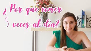 ¿POR QUÉ COMER 5 VECES AL DÍA?