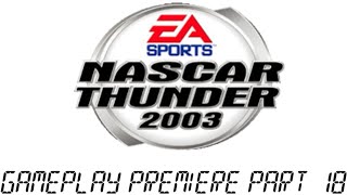 NASCAR THUNDER 2003 Gameplay Premiere Part 18!