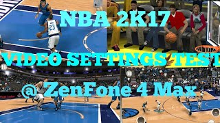 NBA 2K17 ALL HIGH TEST! ON ASUS ZENFONE 4 MAX