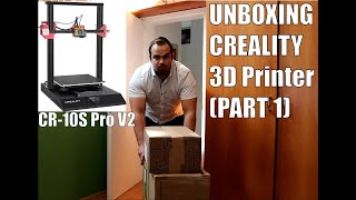 Creality 3D Printer unboxing (Model CR-​10S Pro V2) [Part 1]