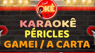 Karaokê 🎤 Péricles - Gamei / A Carta