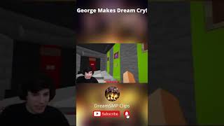 George Makes Dream Cry!