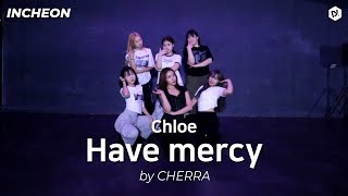 Chloe - Have mercy _ [보깅] Choreo by "CHERRA"T