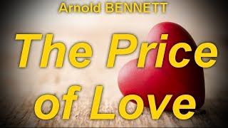 The Price of Love  by Arnold BENNETT (1867 - 1931) by General Fiction Audiobooks