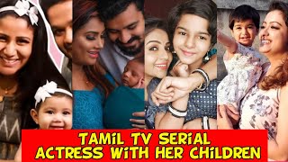 Tamil Tv Serial Actress with daughters and sons / Tamil Tv serial Actress with children