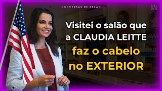 Visitei o salão onde a CLAUDIA LEITTE fez o cabelo, no exterior