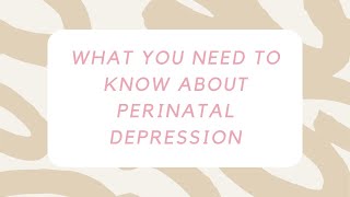 What You Need To Know About Perinatal Depression