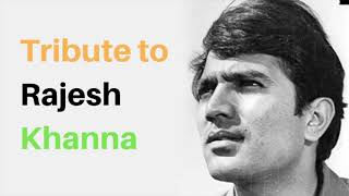 Tribute to Rajesh Khanna