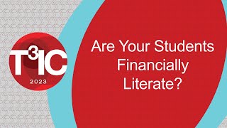 How’s Your Financial Literacy? — 2023 Virtual T3IC