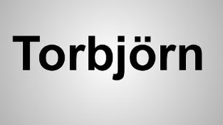 How to Pronounce Torbjörn