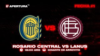 ROSARIO CENTRAL VS LANUS (FECHA 1) LPF Apertura T1