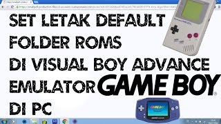 Cara Set/Rubah Default Directory folder di Visual Boy Advance Emulator Gameboy/Color/Advance di PC