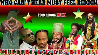 Who Can’t Hear Must Feel Riddim 2013 Riddim Mix 2023 Ft. Luciano, Richie, Blender, Lutan Fyah & More