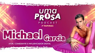 MICHAEL GARCIA - UMA PROSA PODCAST - T2 - #022