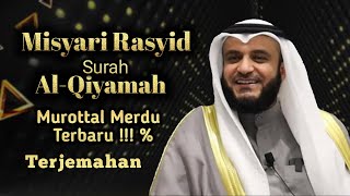 Misyari Rasyid - Surah Al-Qiyamah /Murottal merdu - Tek dan terjemah /Murottal Terbaru