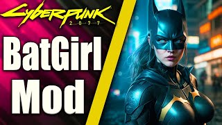 This Is The Best Mod For Cyberpunk 2077 - BatGirl Mod