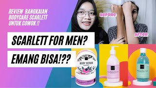 REKOMENDASI BODYCARE UNTUK COWOK - Review Rangkaian Bodycare Scarlett Whitening