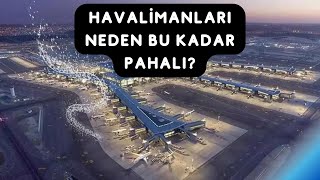 Havalimanları Neden Aşırı Pahalı? | Nedir Bu İllüzyonun Sebebi?