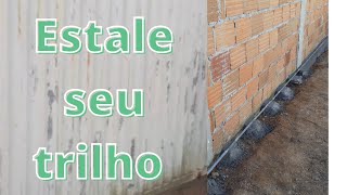 ESTALE SEU PORTÃO– PASSE A PASSE — COMEÇANDO PELO TRILHO.