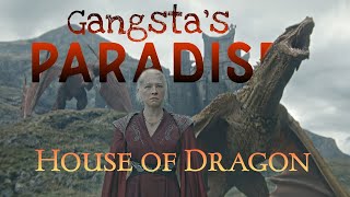 House of Dragon || Gangsta's Paradise