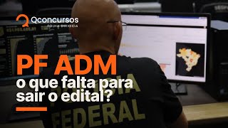 Concurso PF Administrativo: o que falta para sair o edital? Notícias de concurso #aovivo