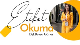 Sağlıklı beslenmek için Etiket Okuma Alışkanlığı - Diyetisyen Beyza Güner