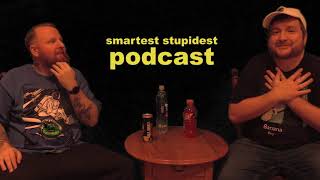 the SMARTEST STUPIDEST podcast - Episode 5 (2021)