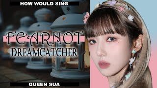 How would Dreamcatcher sing "FEARNOT (Between you, me, and the lamppost) (피어나)" by LE SSERAFIM?