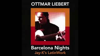 OTTMAR LIEBERT - Barcelona Nights (Jay-K's LatinWork)