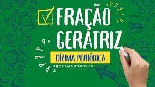 FRAÇÃO GERATRIZ | Dízima Periódica