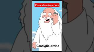 come diventare subito ricco consiglio divino divertente