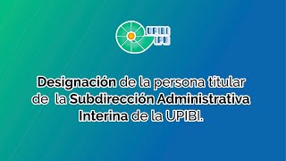 Nombramiento del Subdirector Administrativo Interino.