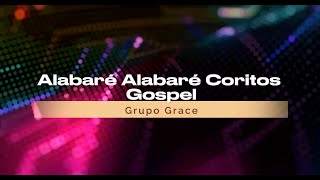 Alabaré Alabaré Coritos Gospel - Grupo Grace | Videolyric