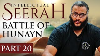 Intellectual Seerah | Part 20 -  Battle of Hunayn