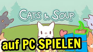 🎮 Wie man [ Cats & Soup - Cute Cat Game ] auf dem PC spielt ▶ DOWNLOAD und INSTALLIEREN