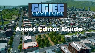 Cities: Skylines - Asset Editor Tutorial [HD]