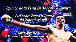 Xander Zayas vs Patrick Teixeira opinión de la Pelea❗️Es Xander el Futuro del Boxeo Boricua❓️