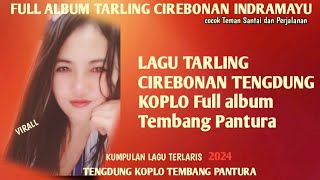 FULL ALBUM TARLING CIREBONAN TENGDUNG KOPLO TEMBANG PANTURA @diaryhijrah_17