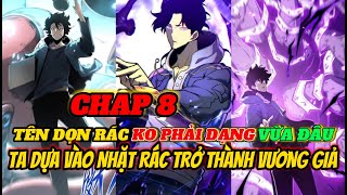 CHAP 8 :Từ Tên Nghèo Kiết Xác, Ta Dựa Vào Nhặt Rác Trở Thành Vương Giả