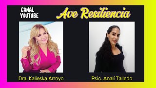 Entrevista con Dra. Kalieska Arroyo en Ave Resiliencia- Facilita: Analí Talledo