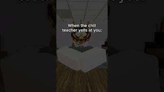 When the chill teacher yells at you 🫤😭 #roblox #trending #shorts #memes #viral #fyp